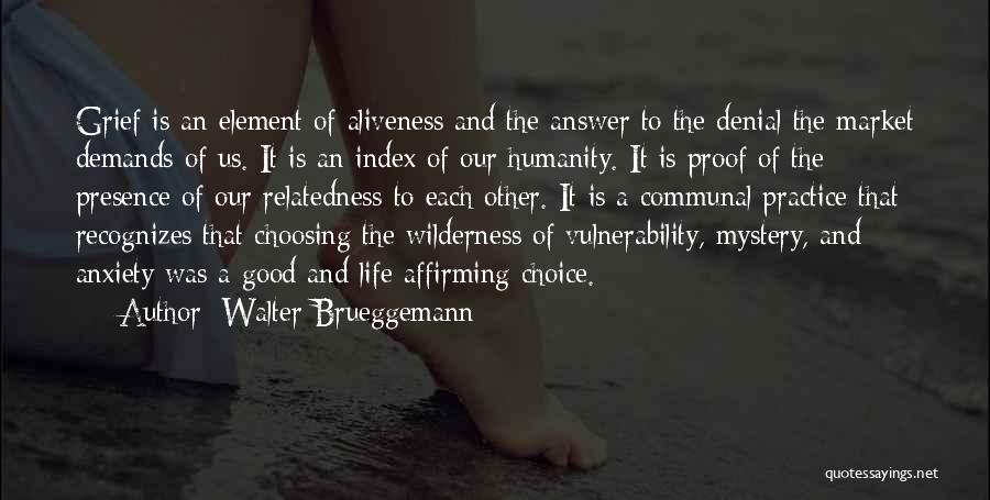 Good Life Choice Quotes By Walter Brueggemann