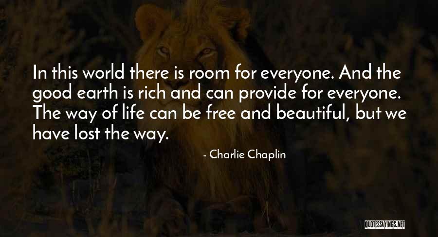 Good Life Free Quotes By Charlie Chaplin Good Life Free Quotes By Charlie Chaplin