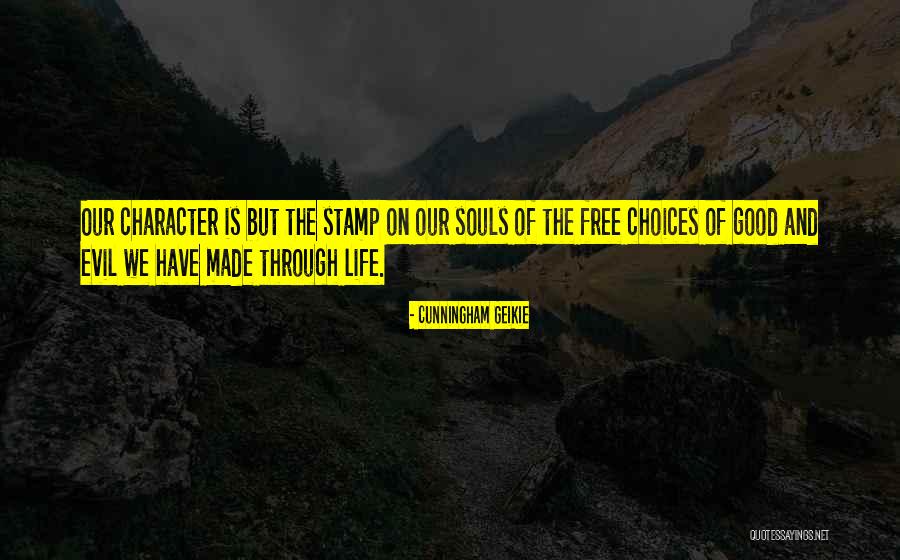 Good Life Free Quotes By Cunningham Geikie Good Life Free Quotes By Cunningham Geikie