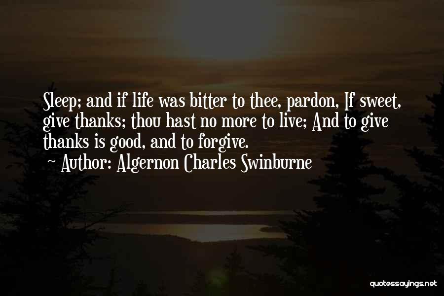 Good Life Is Quotes By Algernon Charles Swinburne