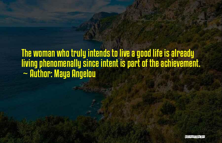 Good Life Is Quotes By Maya Angelou