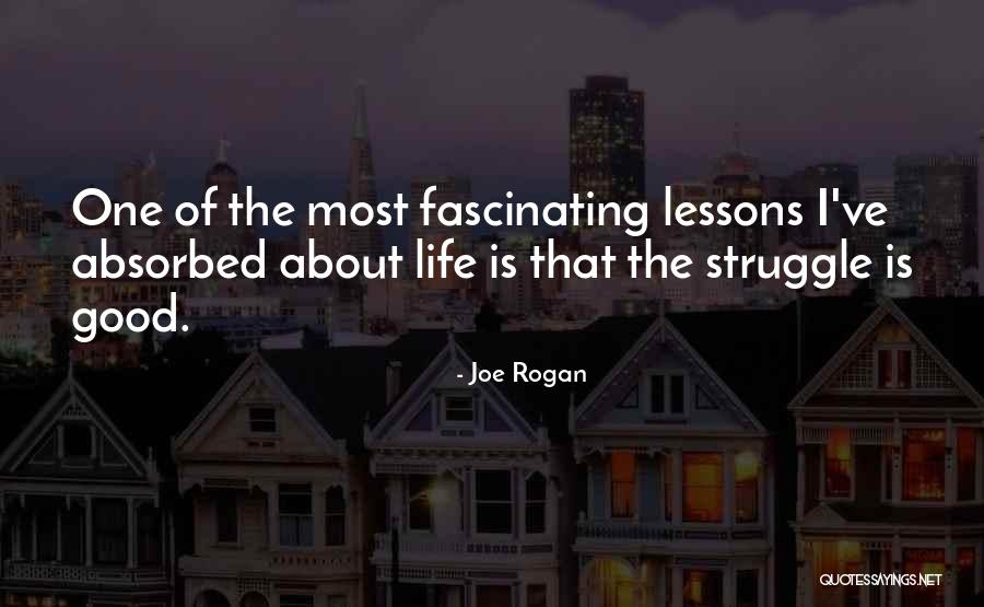 Good Life Lessons Quotes By Joe Rogan Good Life Lessons Quotes By Joe Rogan