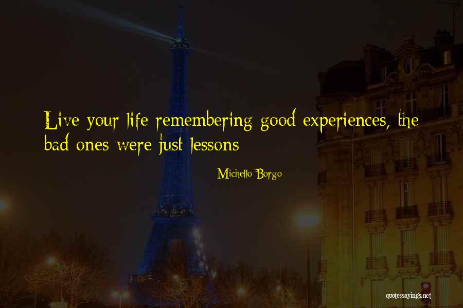 Good Life Lessons Quotes By Michello Borgo Good Life Lessons Quotes By Michello Borgo