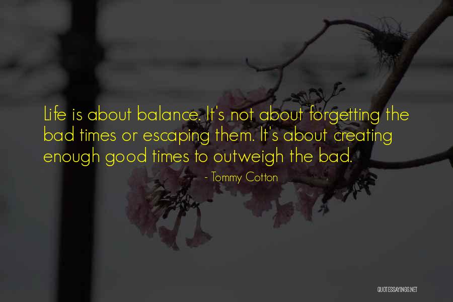 Good Life Lessons Quotes By Tommy Cotton Good Life Lessons Quotes By Tommy Cotton