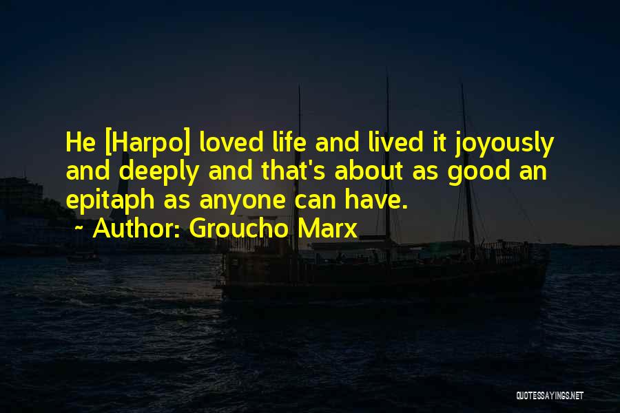 Good Life Lived Quotes By Groucho Marx