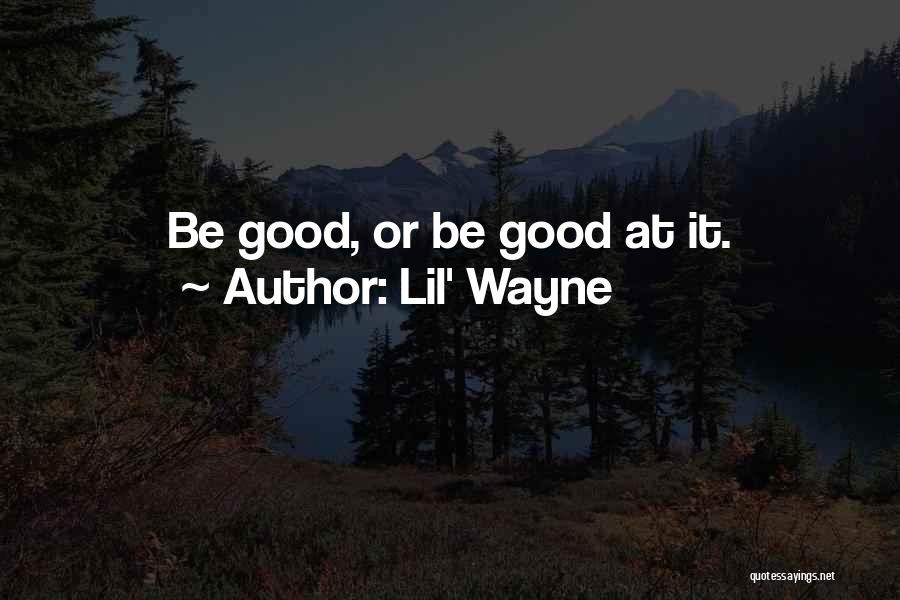 Good Lil B Quotes By Lil' Wayne