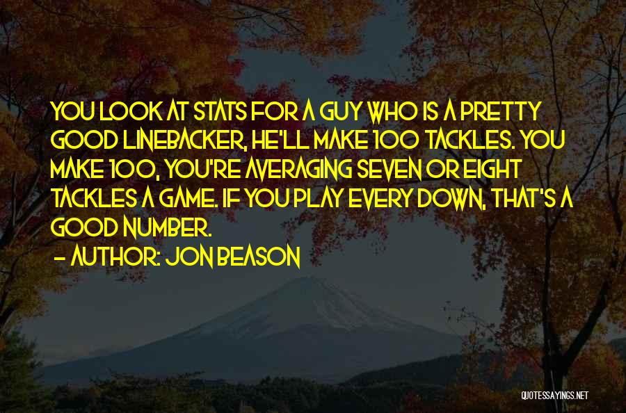 Good Linebacker Quotes By Jon Beason