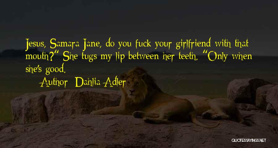 Good Lip Quotes By Dahlia Adler