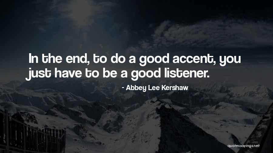 Good Listener Quotes By Abbey Lee Kershaw