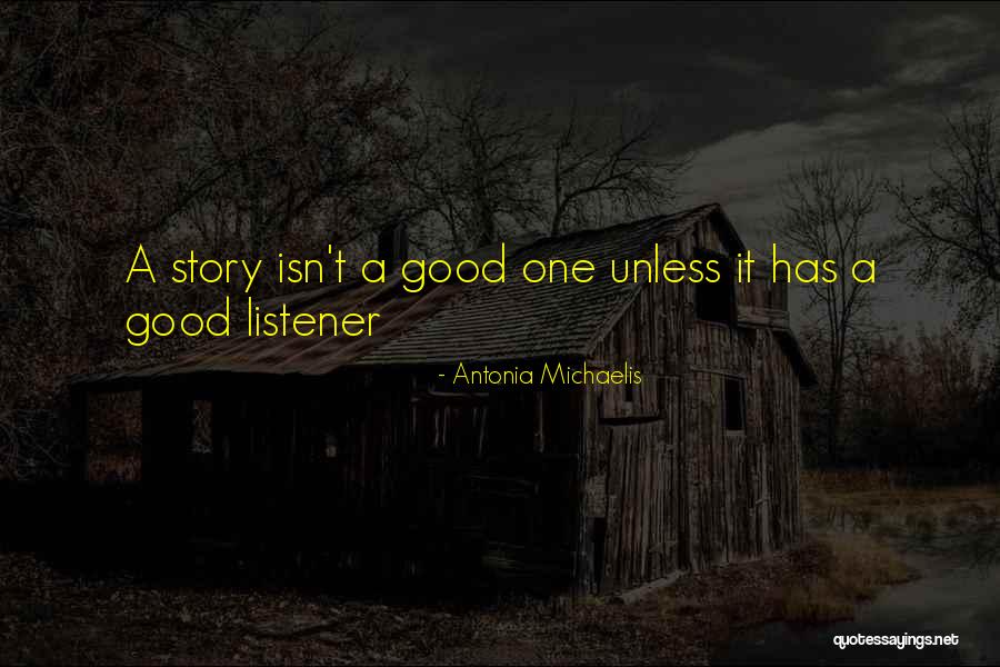 Good Listener Quotes By Antonia Michaelis