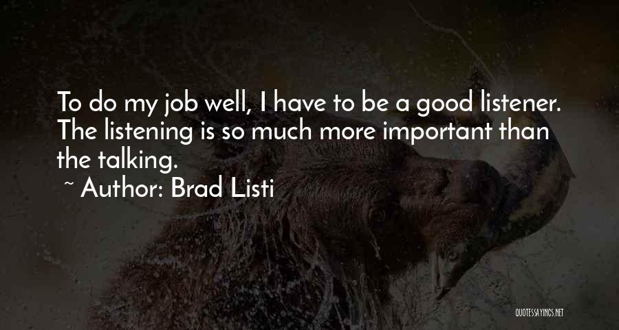 Good Listener Quotes By Brad Listi