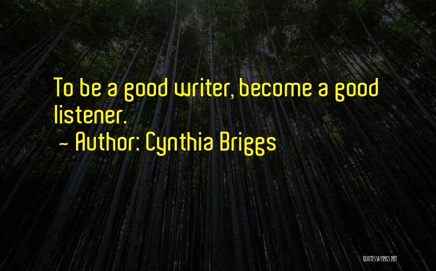Good Listener Quotes By Cynthia Briggs