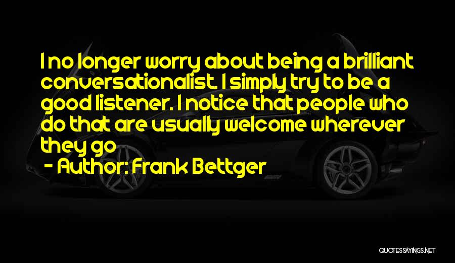 Good Listener Quotes By Frank Bettger
