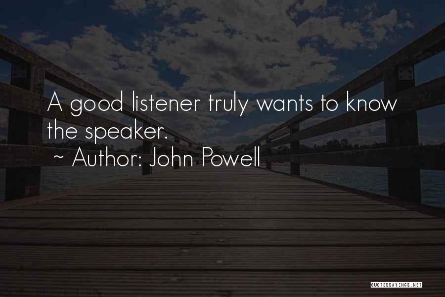 Good Listener Quotes By John Powell