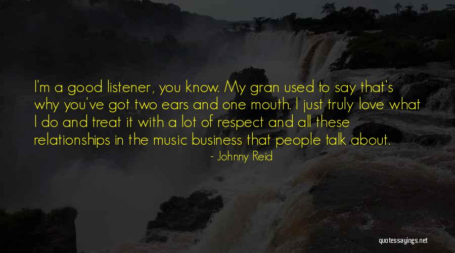 Good Listener Quotes By Johnny Reid