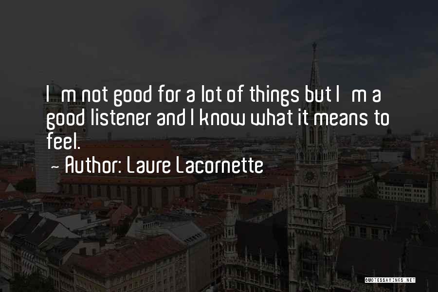 Good Listener Quotes By Laure Lacornette