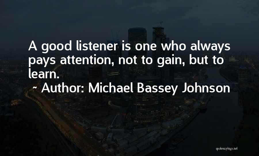 Good Listener Quotes By Michael Bassey Johnson