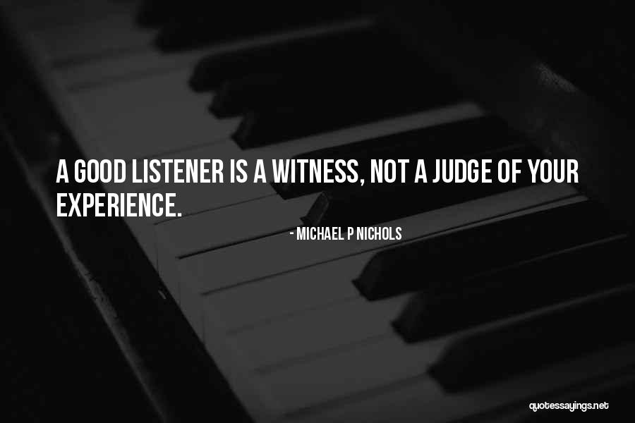 Good Listener Quotes By Michael P Nichols