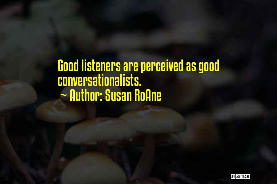 Good Listener Quotes By Susan RoAne