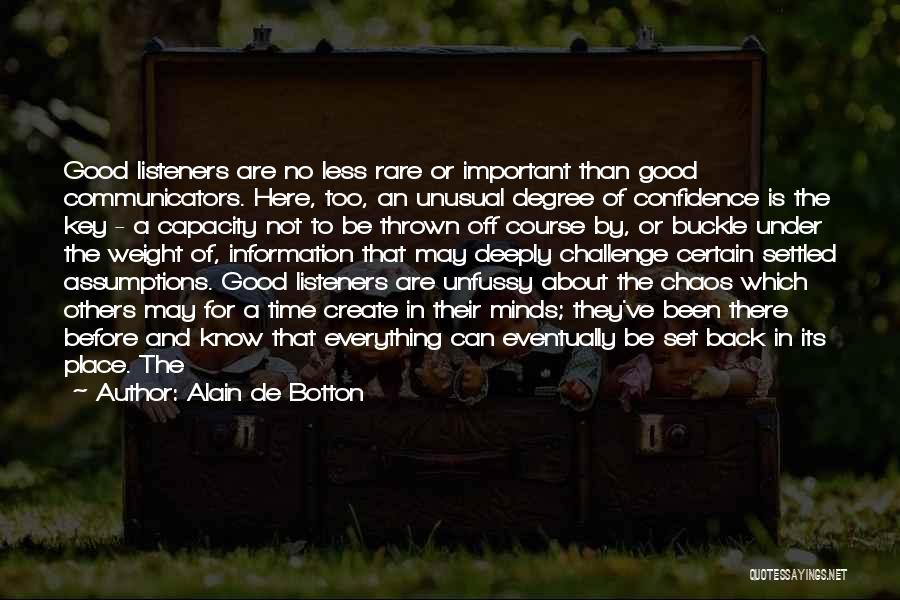 Good Listeners Quotes By Alain De Botton