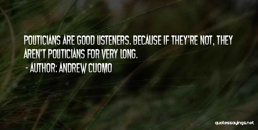 Good Listeners Quotes By Andrew Cuomo