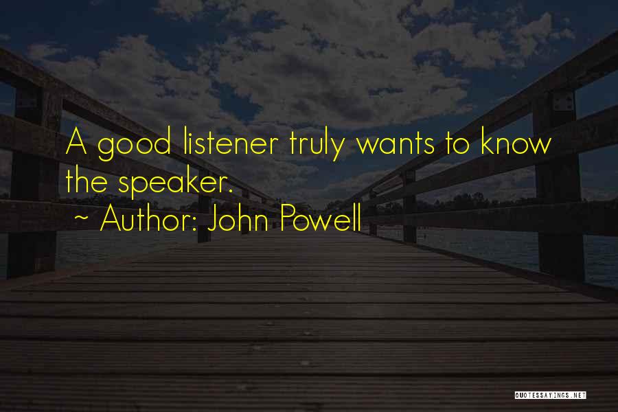 Good Listeners Quotes By John Powell