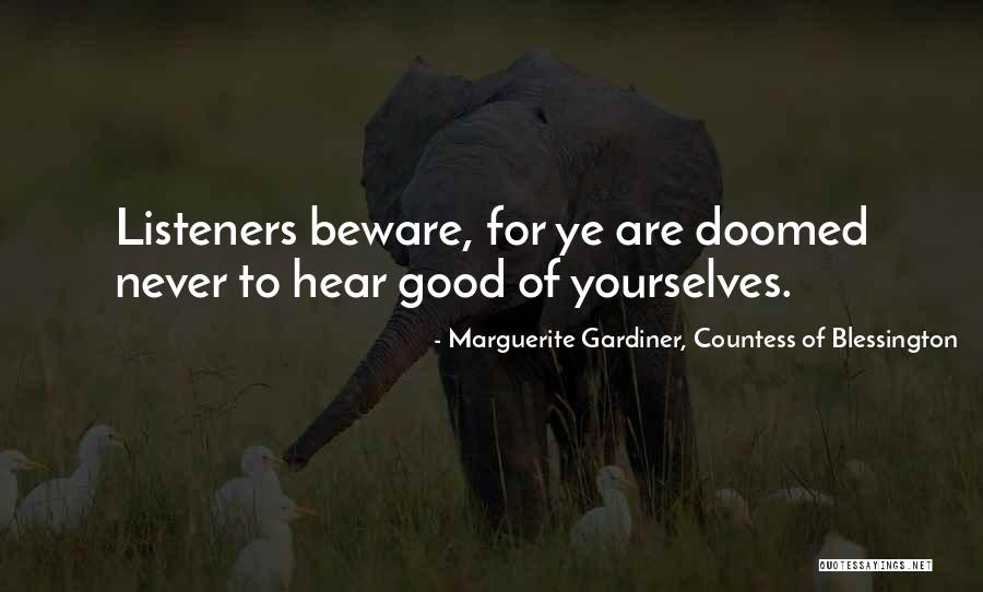 Good Listeners Quotes By Marguerite Gardiner, Countess Of Blessington Good Listeners Quotes By Marguerite Gardiner, Countess Of Blessington