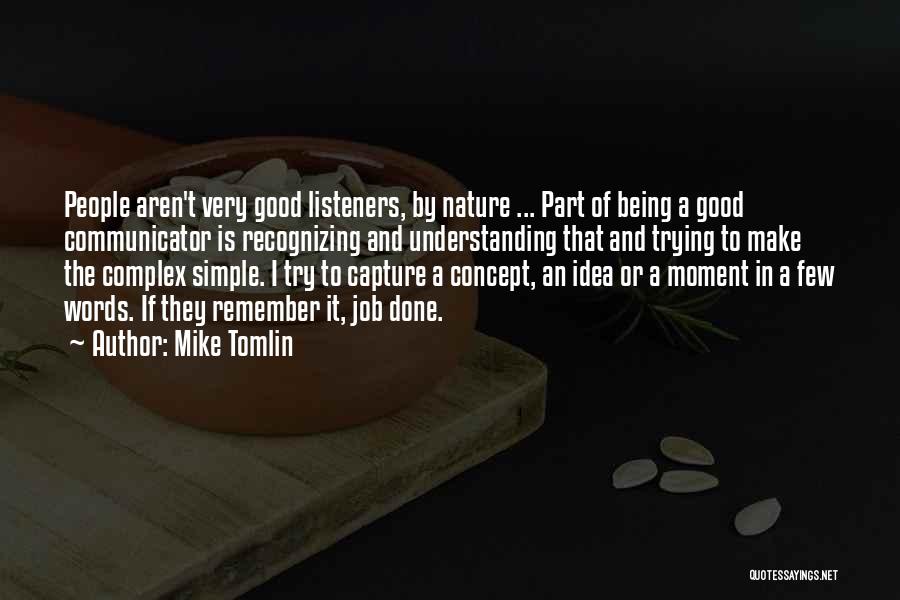 Good Listeners Quotes By Mike Tomlin