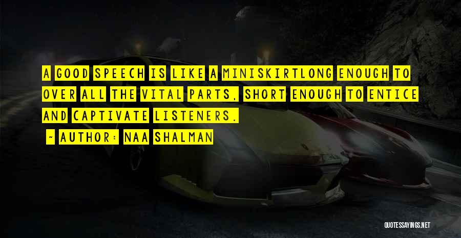 Good Listeners Quotes By Naa Shalman