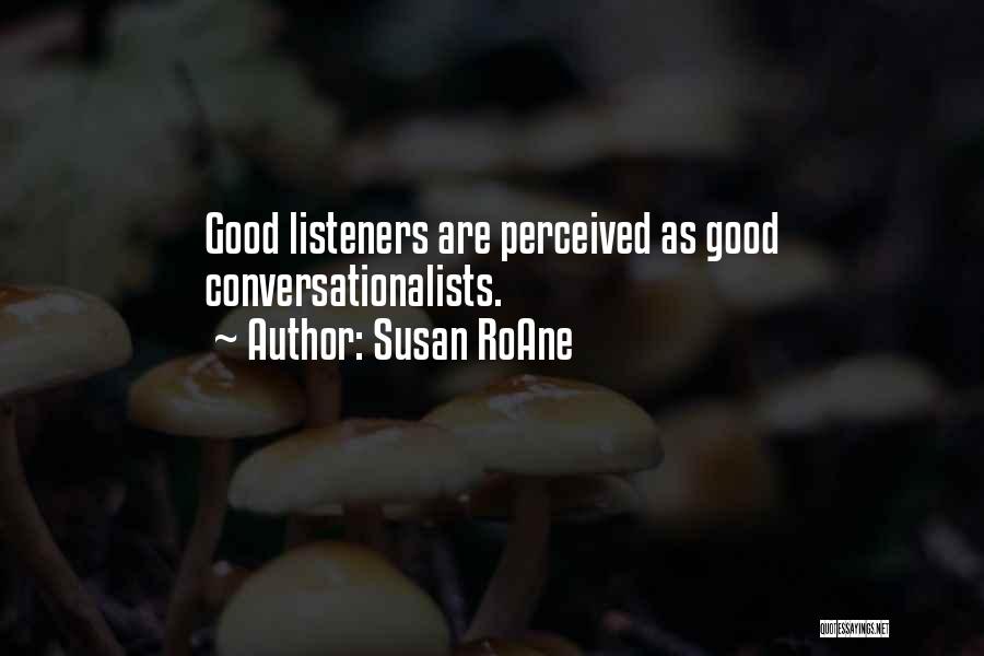 Good Listeners Quotes By Susan RoAne