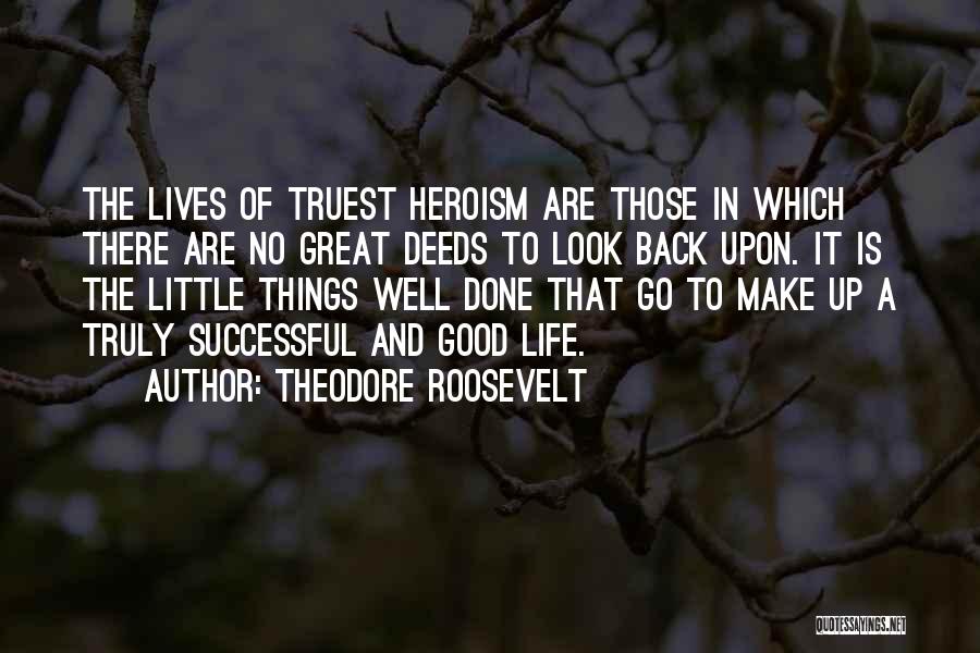 Good Little Life Quotes By Theodore Roosevelt