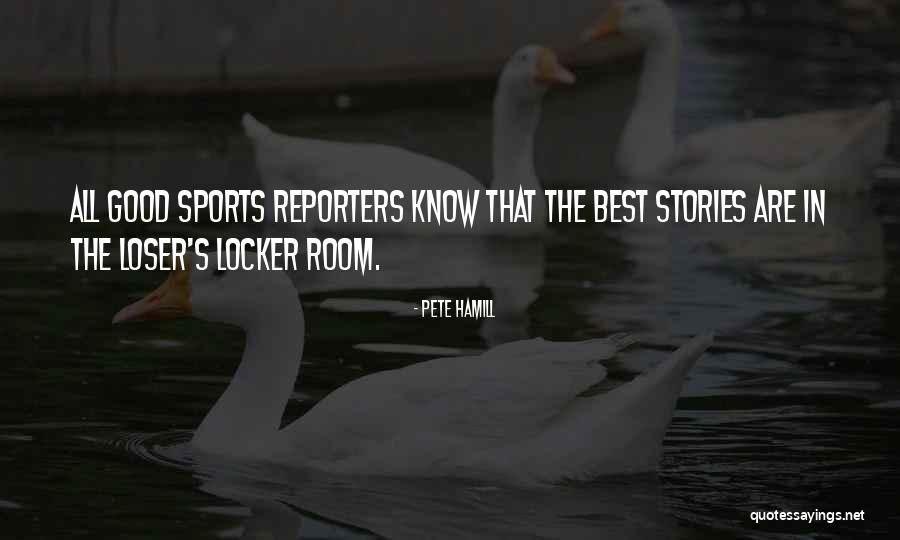 Good Locker Room Quotes By Pete Hamill Good Locker Room Quotes By Pete Hamill