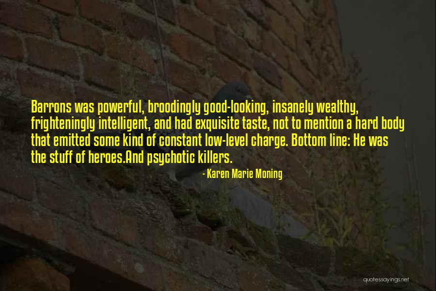 Good Looking Body Quotes By Karen Marie Moning Good Looking Body Quotes By Karen Marie Moning