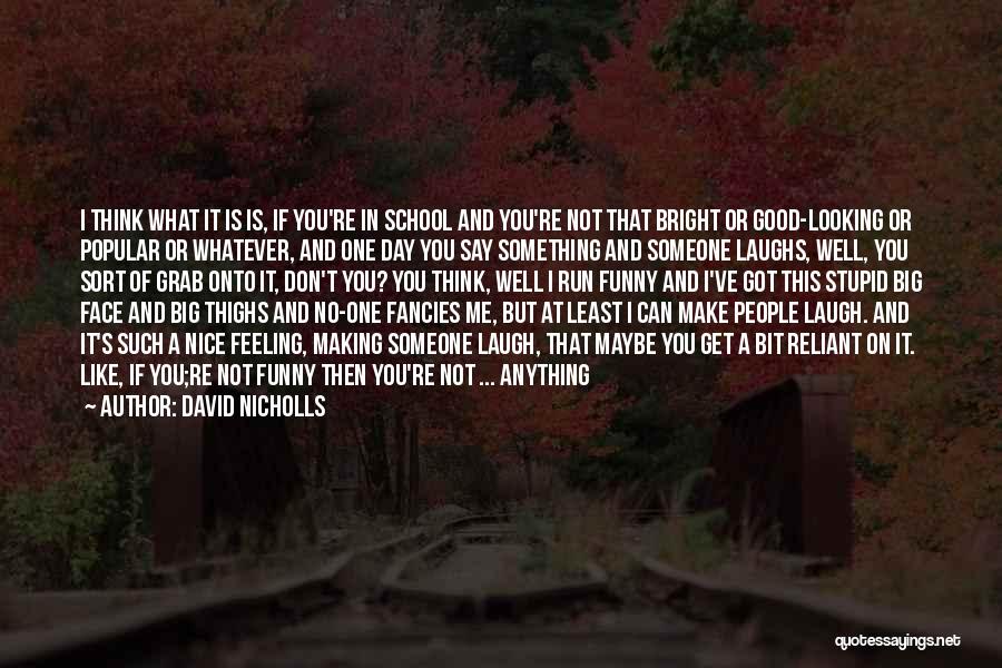 Good Looking Face Quotes By David Nicholls