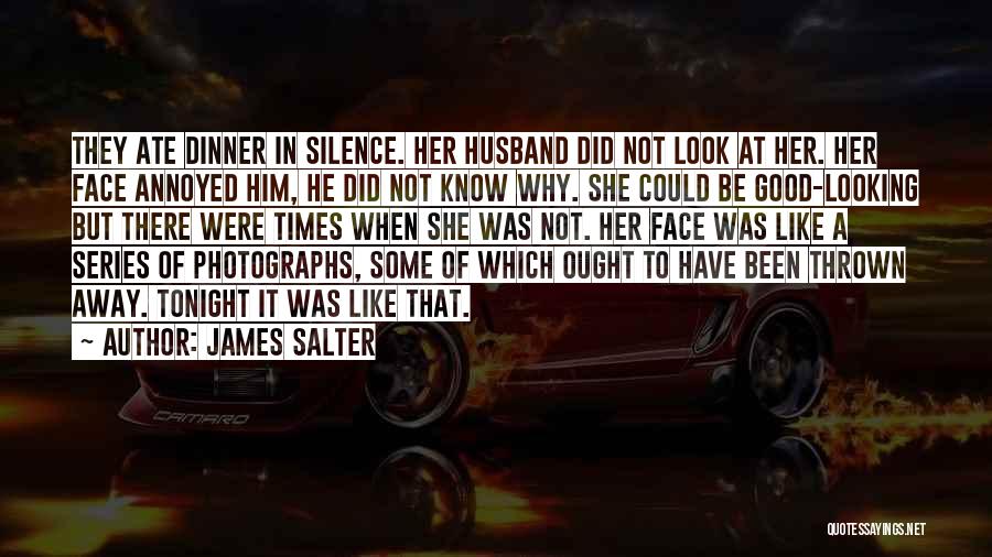 Good Looking Face Quotes By James Salter