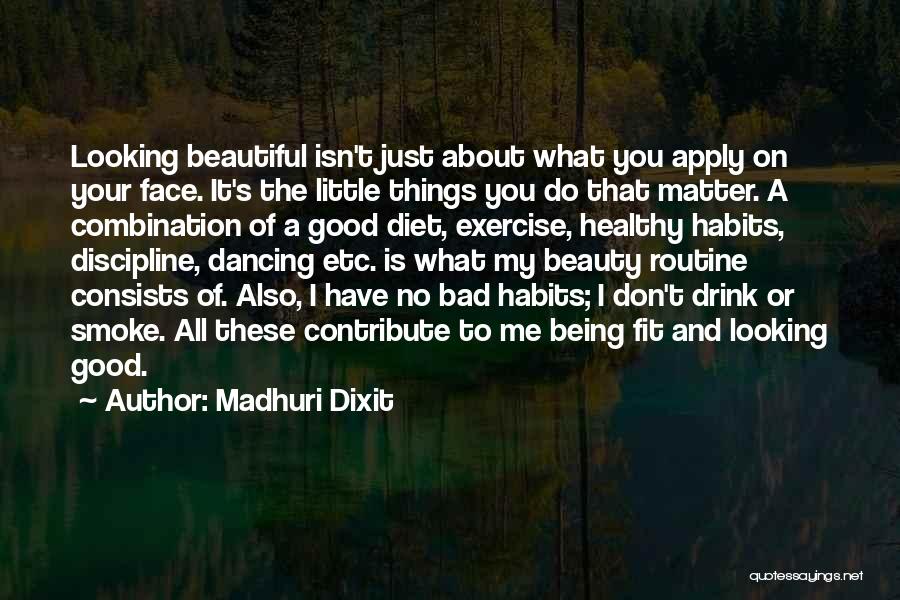 Good Looking Face Quotes By Madhuri Dixit