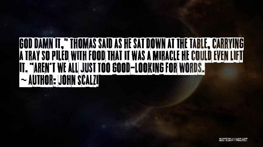 Good Looking Food Quotes By John Scalzi