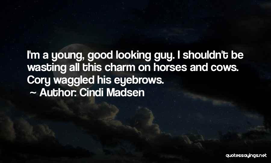 Good Looking Guy Quotes By Cindi Madsen