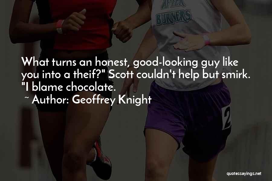 Good Looking Guy Quotes By Geoffrey Knight