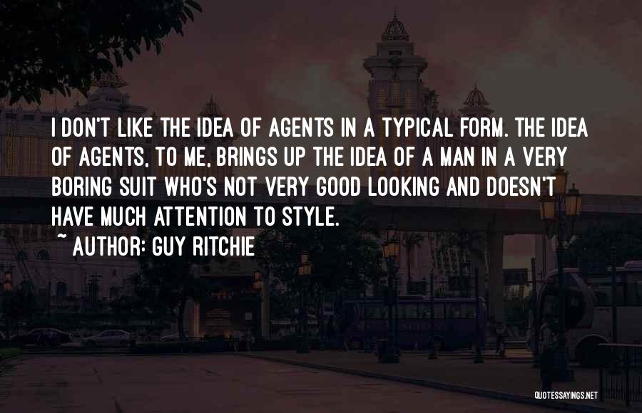 Good Looking Guy Quotes By Guy Ritchie