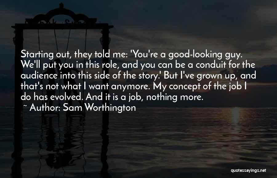 Good Looking Guy Quotes By Sam Worthington