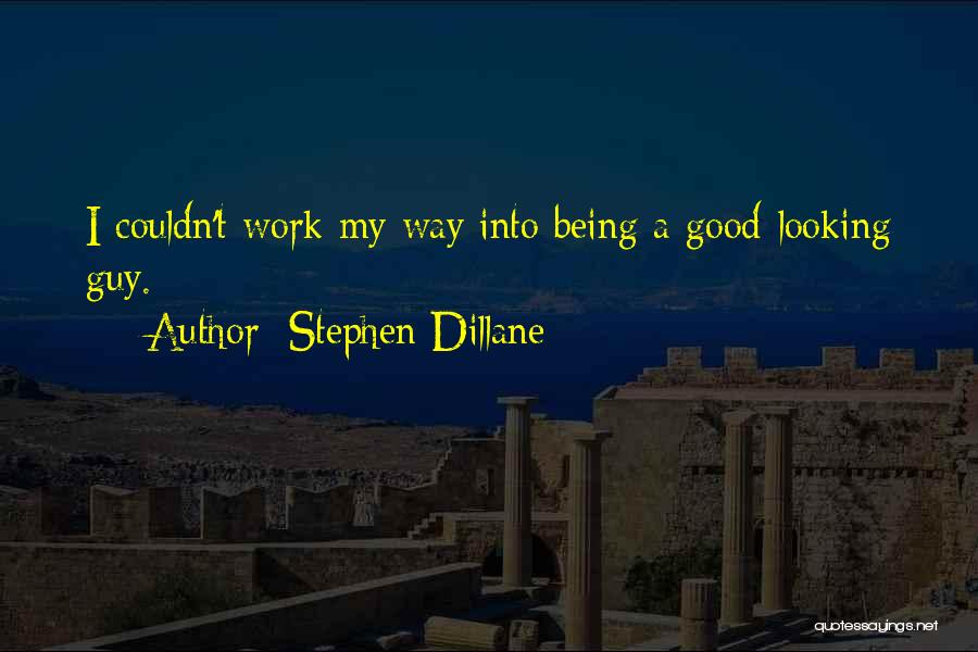 Good Looking Guy Quotes By Stephen Dillane