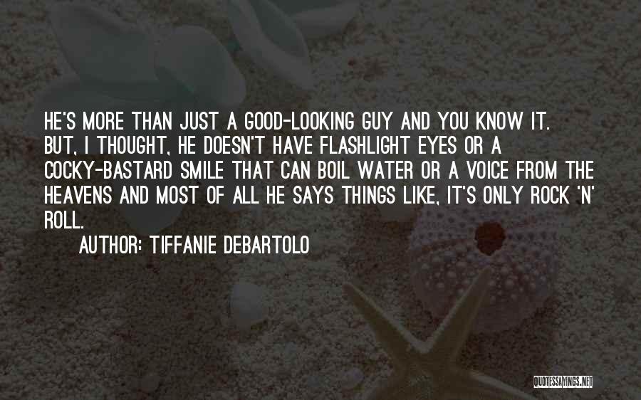 Good Looking Guy Quotes By Tiffanie DeBartolo
