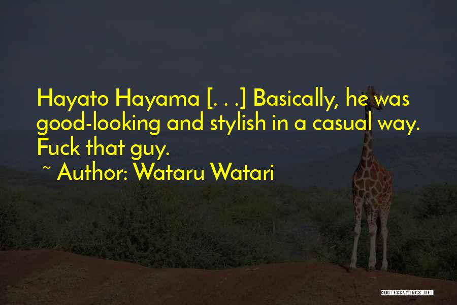 Good Looking Guy Quotes By Wataru Watari