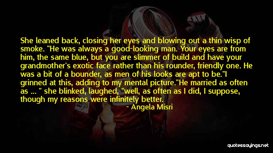 Good Looking Man Quotes By Angela Misri Good Looking Man Quotes By Angela Misri