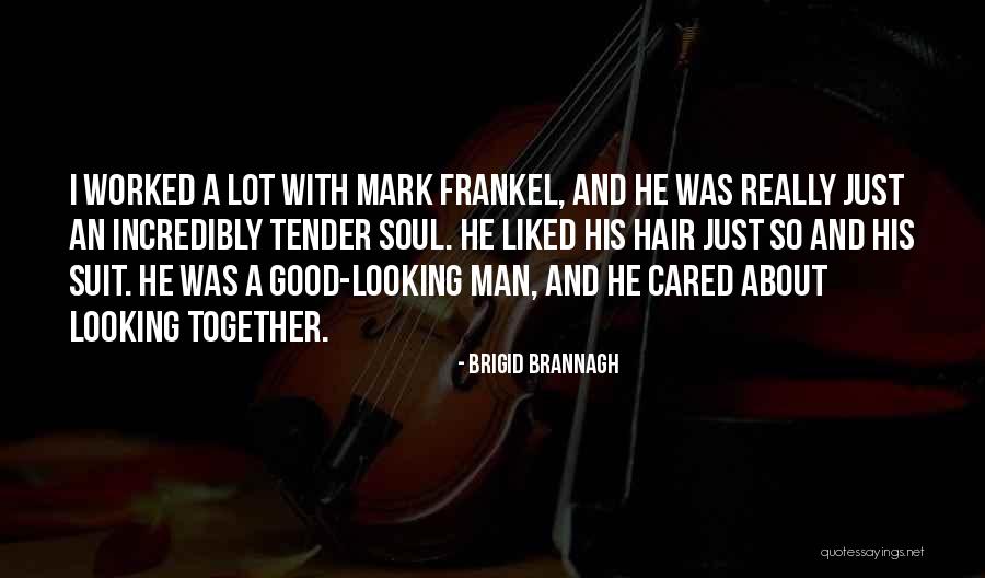 Good Looking Man Quotes By Brigid Brannagh Good Looking Man Quotes By Brigid Brannagh