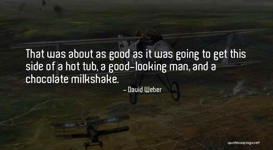 Good Looking Man Quotes By David Weber Good Looking Man Quotes By David Weber