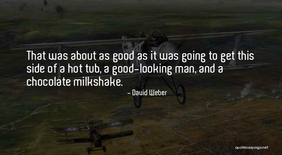 Good Looking Man Quotes By David Weber