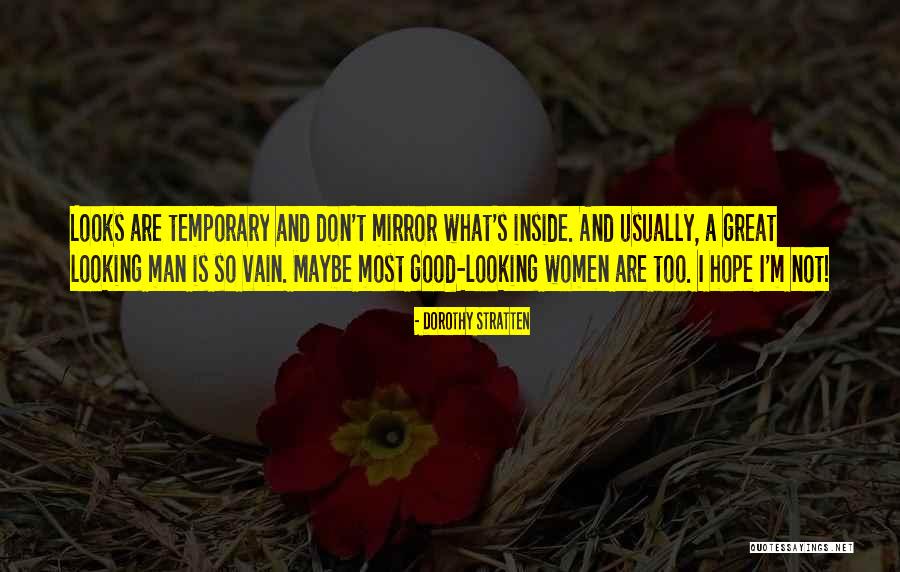 Good Looking Man Quotes By Dorothy Stratten Good Looking Man Quotes By Dorothy Stratten