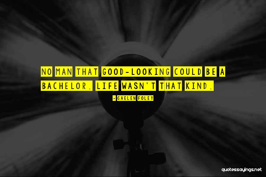 Good Looking Man Quotes By Gaelen Foley Good Looking Man Quotes By Gaelen Foley